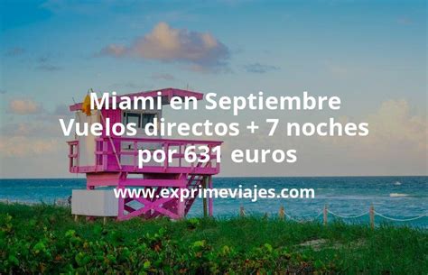 Chollo Miami En Septiembre Vuelos Directos Noches Miami Beach