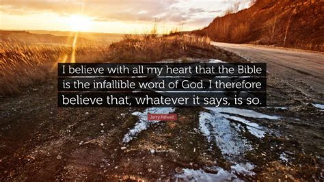 Jerry Falwell Quote I Believe With All My Heart That The Bible Is The