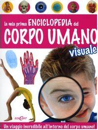 La Mia Prima Enciclopedia Del Corpo Umano Visuale Ediz Illustrata