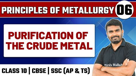 Principles Of Metallurgy Purification Of The Crude Metal Class