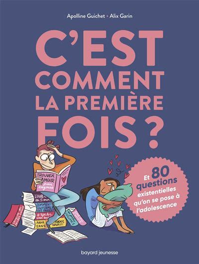 C Est Comment La Premi Re Fois Et Questions Sur L Adolescence