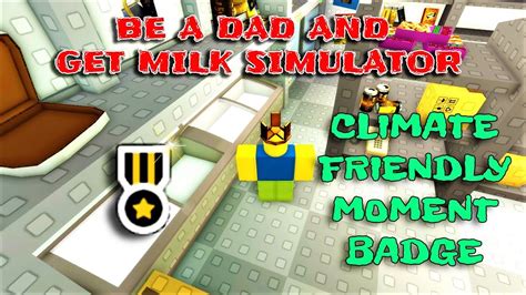 Climate Friendly Moment Badge Be A Dad And Get Milk Simulator