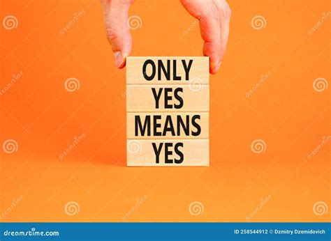 Only Yes Means Yes Symbol Concept Words Only Yes Means Yes On Wooden