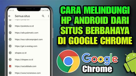 Cara Melindungi HP Android Dari Situs Berbahaya Di Google Chrome YouTube