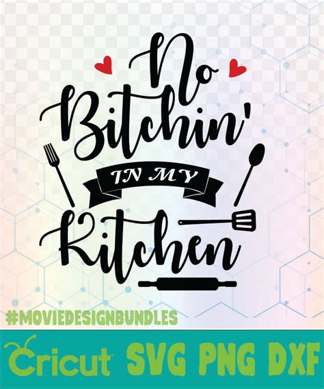 Art Collectibles Digital No Bitchin In My Kitchen Svg Dxf Png Eps