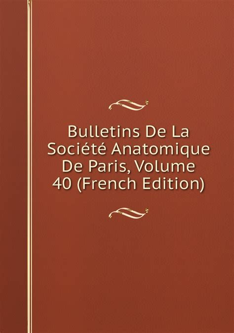 Bulletins De La Societe Anatomique De Paris Volume French Edition