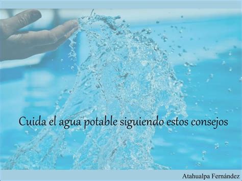 Atahualpa Fern Ndez Cuida El Agua Potable Siguiendo Estos Consejos Ppt