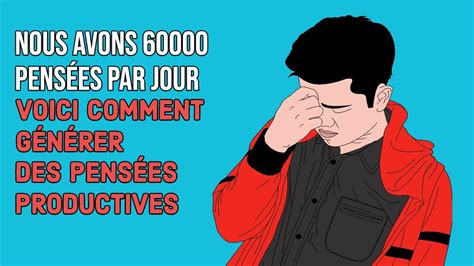 Nous Avons 60 000 Pensées Par Jour Voici Comment Générer Des Pensées Qui Comptent Youtube