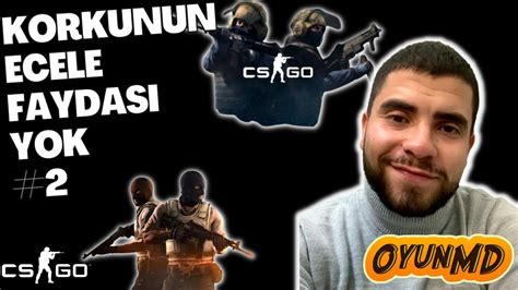 Korkunun Ecele Faydasi Yok Counter Strike Go B L M Arslanbey