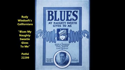 Rudy Wiedoefts Californians Blues My Naughty Sweetie Gives To Me On Pathé 22299 1920 Youtube