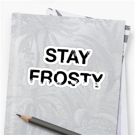 "Stay Frosty (Text)" Sticker by workofimp | Redbubble