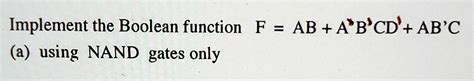 SOLVED Implement The Boolean Function F AB A B CD AB C A Using