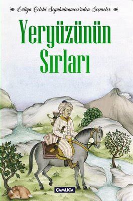 Yeryüzünün Sırları Evliya Çelebi Seyahatnamesi nden Seçmeler Evliya