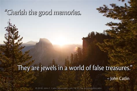 Cherish The Good Memories They Are Jewels In A World Of False