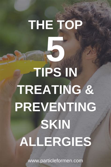 5 Tips to Treat and Prevent Skin Allergies | Skin allergies, Skin, Mens ...