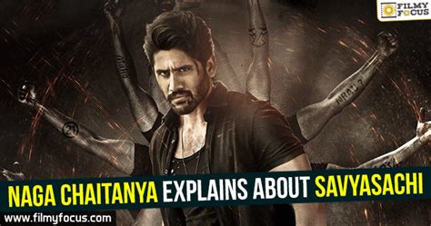 Naga Chaitanya explains about Savyasachi - Filmy Focus - Filmy Focus