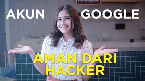 Cara Mengamankan Akun Google Dari Hacker Youtube