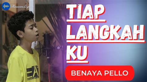 Tiap Langkahku Benaya Pello Video Lyric Lirik Lagu Rohani Youtube