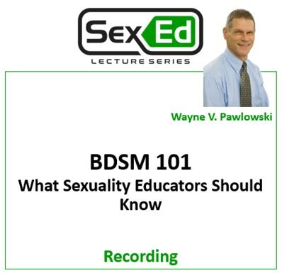 BDSM What Sexuality Educators Should Know Sex Ed Lecture Series