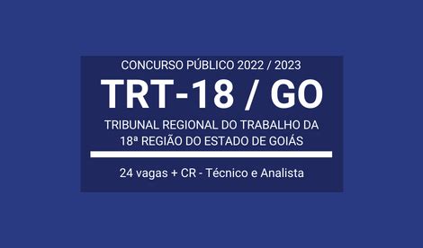 Publicado Edital De Concurso 24 Vagas E CR Para O TRT GO 2022