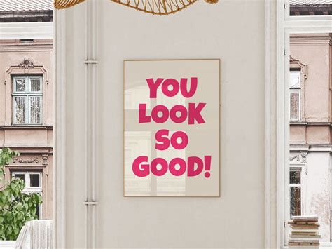 You Look So Good Poster Digital Download Printable Art Etsy