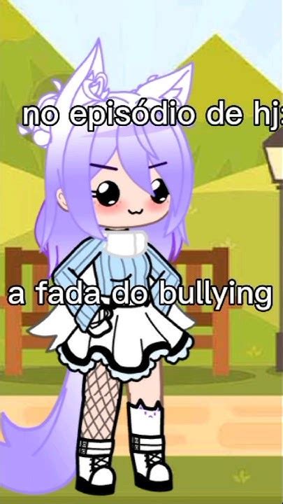 🧚 A Fada Do Bullying 🧚 Gacha Gachaclub Gachameme Memes Afadadobullying Youtube