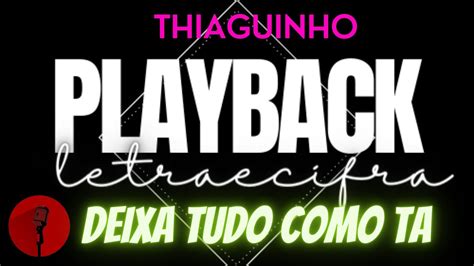 Thiaguinho Deixa Tudo Como Ta Playback Letra E Cifra Youtube