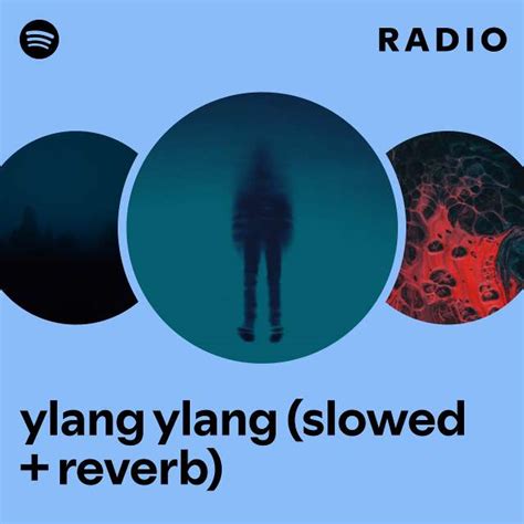 Ylang Ylang Slowed Reverb Radio Playlist By Spotify Spotify