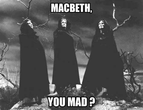 37 Macbeth Memes That Will Make You Ask To Be Or Not To Be