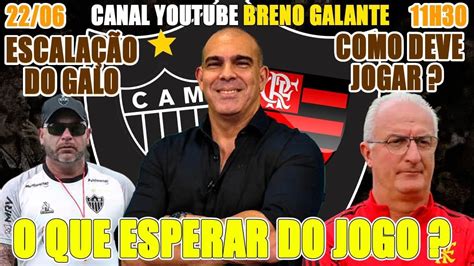 🚨 Ao Vivo 🚨escalaÇÃo Do Galo 🛑 Como Flamengo Deve Jogar O Que Esperar