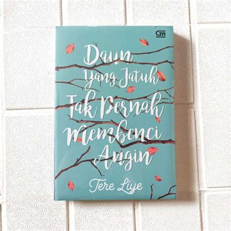 Novel Remaja Daun Yang Jatuh Tidak Pernah Membenci Angin By Tere Liye