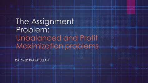 The Assignment Problem Lecture 5 Unbalanced And Maximization Problems