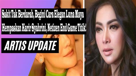 Sakit Tak Berdarah Begini Cara Elegan Luna Maya Hempaskan Karir