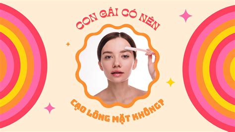 Con Gái Có Nên Cạo Lông Mặt Không Natalievn