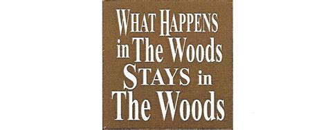 Wood Sign What Happens In The Woods Stays In The Woods 7inx 7in