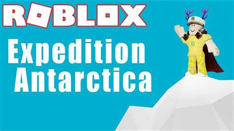 The Antarctica Experience Roblox Expedition Antarctica Pt Youtube