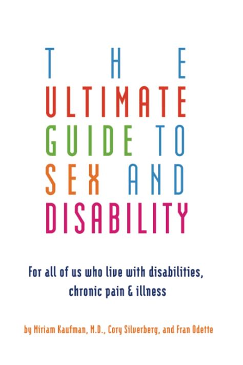 Ultimate Guide To Sex And Disability For All Of Us Who Live With