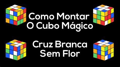 Como Montar Cubo Mágico Cruz Branca Sem Flor YouTube