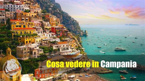 Guida Ai Posti Più Belli Da Visitare In Campania Nel 2023