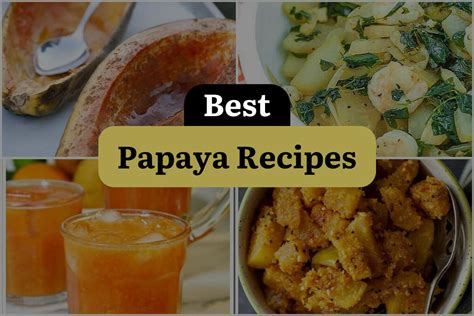 10 Papaya Recipes to Make Your Taste Buds Dance! | DineWithDrinks