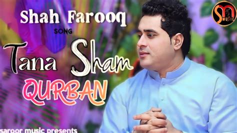 Tana Sham Qurban Latest Pashto New Songs Shah Farooq New Songs