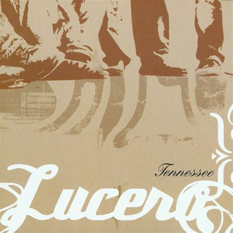 Lucero - Tennessee Lyrics and Tracklist | Genius