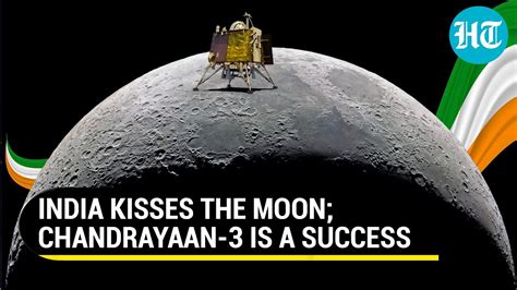 India Creates History Chandrayaan 3 Successfully Lands On Moon A