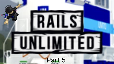 Roblox Rails Unlimited Part Youtube