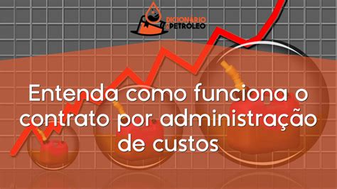 Entenda como funciona o contrato por administração de custos