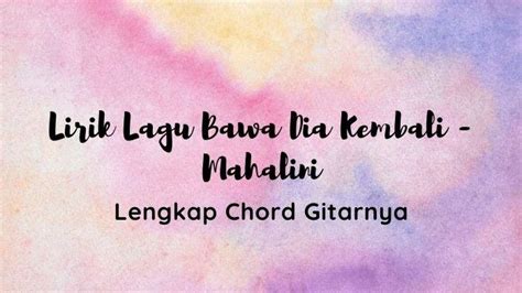 Lirik Lagu Oh Tuhan Tolonglah Bawa Dia Kembali Lengkap Chord Gitar