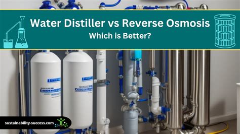 Water Distiller Vs Reverse Osmosis Which Is Better