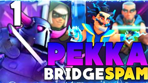 Best Pekka Bridge Spam Deck In Clash Royale YouTube