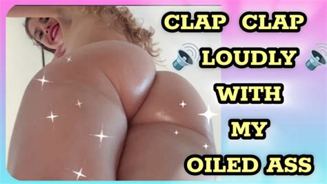 Shanaxnow LOUDLY ASS CLAPPING WITH MY ASS OILED LOUD CLAP CLAP CLAP ManyVids