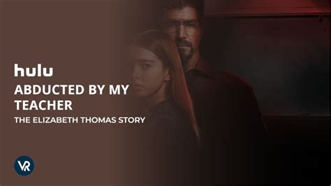 Watch Abducted By My Teacher The Elizabeth Thomas Story In Japan On Hulu